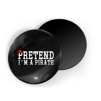 Pretend I'm A Pirate Funny Halloween Costume Magnet