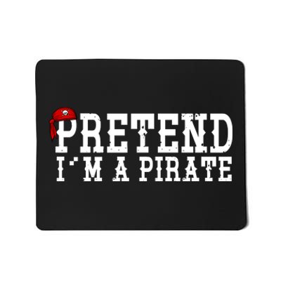 Pretend I'm A Pirate Funny Halloween Costume Mousepad