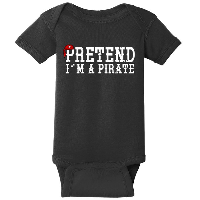 Pretend I'm A Pirate Funny Halloween Costume Baby Bodysuit