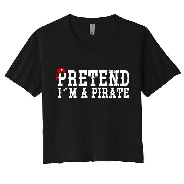 Pretend I'm A Pirate Funny Halloween Costume Crop Top