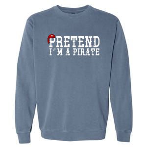 Pretend I'm A Pirate Funny Halloween Costume Garment-Dyed Sweatshirt