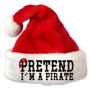 Pretend I'm A Pirate Funny Halloween Costume Premium Christmas Santa Hat