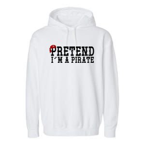 Pretend I'm A Pirate Funny Halloween Costume Garment-Dyed Fleece Hoodie