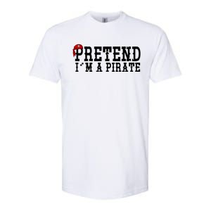 Pretend I'm A Pirate Funny Halloween Costume Softstyle CVC T-Shirt