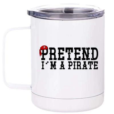 Pretend I'm A Pirate Funny Halloween Costume 12 oz Stainless Steel Tumbler Cup