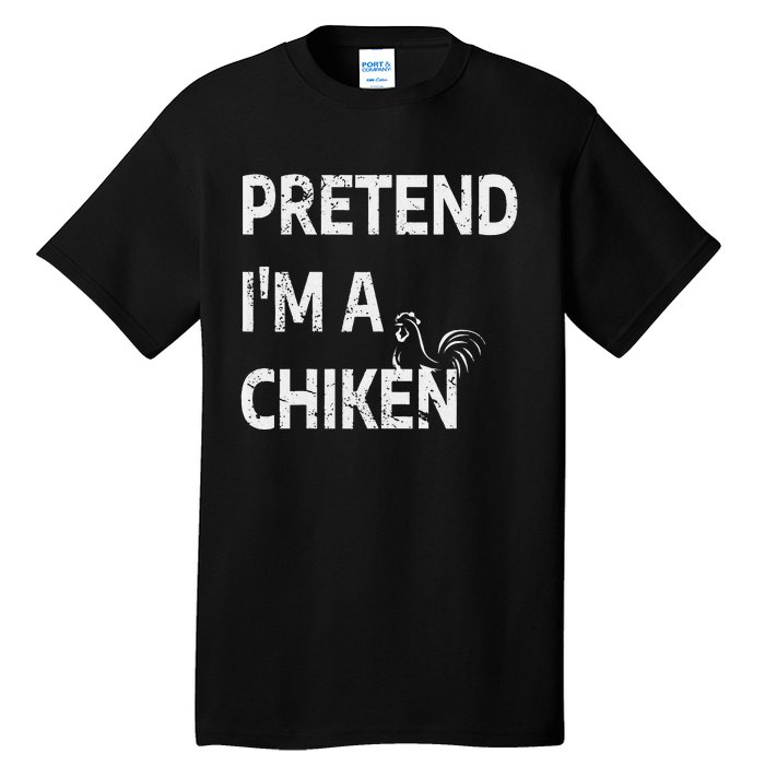 Pretend IM A Chicken Funny Farm Animal Lover Tall T-Shirt