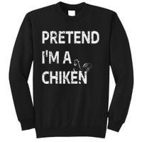 Pretend IM A Chicken Funny Farm Animal Lover Tall Sweatshirt