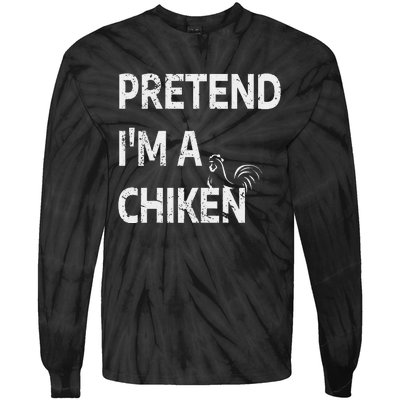 Pretend IM A Chicken Funny Farm Animal Lover Tie-Dye Long Sleeve Shirt