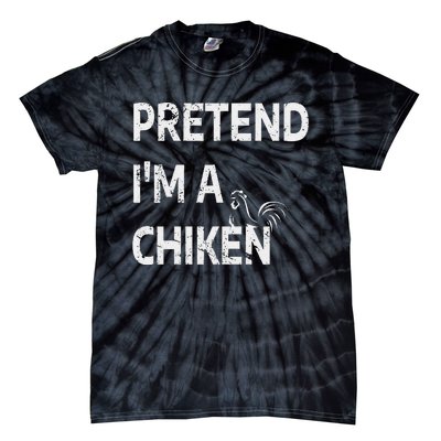 Pretend IM A Chicken Funny Farm Animal Lover Tie-Dye T-Shirt