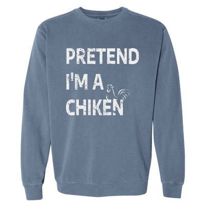 Pretend IM A Chicken Funny Farm Animal Lover Garment-Dyed Sweatshirt