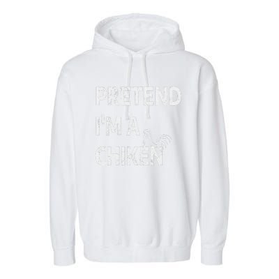 Pretend IM A Chicken Funny Farm Animal Lover Garment-Dyed Fleece Hoodie