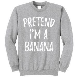 Pretend IM A Banana Funny Cute Halloween Costume Gift Sweatshirt