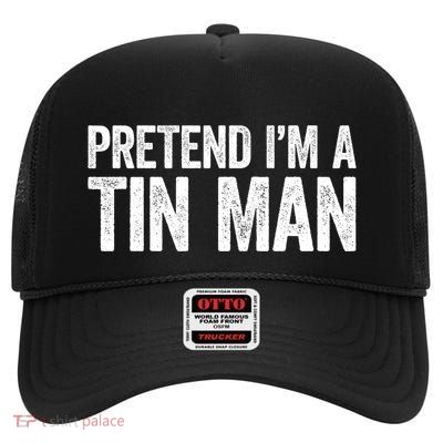 Pretend IM A Tin Man Adult Costume High Crown Mesh Back Trucker Hat