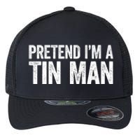 Pretend IM A Tin Man Adult Costume Flexfit Unipanel Trucker Cap