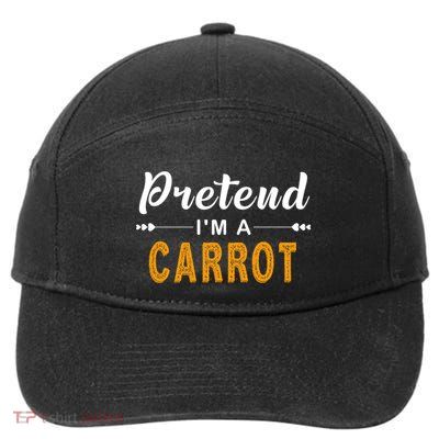 Pretend IM A Carrot Gift For Halloween Great Gift 7-Panel Snapback Hat