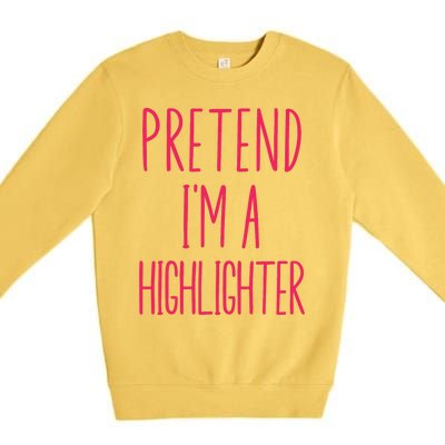 Pretend IM A Highlighter Teacher Halloween Costume Premium Crewneck Sweatshirt