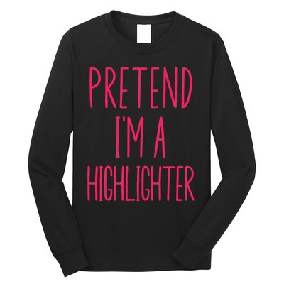 Pretend IM A Highlighter Teacher Halloween Costume Long Sleeve Shirt