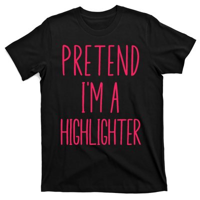 Pretend IM A Highlighter Teacher Halloween Costume T-Shirt