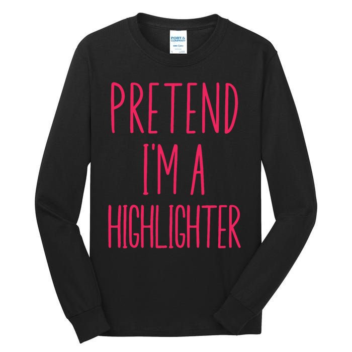 Pretend IM A Highlighter Teacher Halloween Costume Tall Long Sleeve T-Shirt