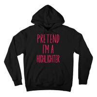 Pretend IM A Highlighter Teacher Halloween Costume Tall Hoodie