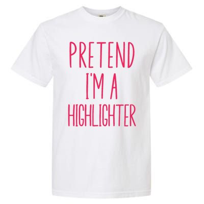 Pretend IM A Highlighter Teacher Halloween Costume Garment-Dyed Heavyweight T-Shirt