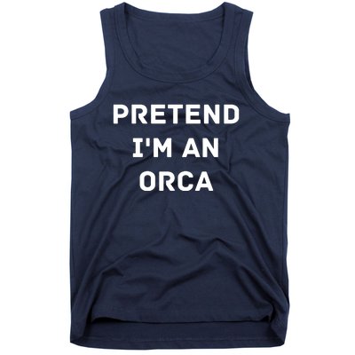 Pretend Im An Orca Costume Lazy Funny Halloween Party Tank Top