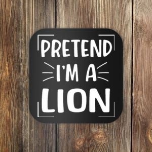 Pretend IM A Lion Funny Halloween Lion Costume Coaster