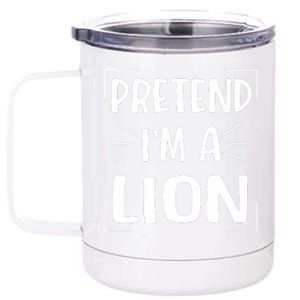 Pretend IM A Lion Funny Halloween Lion Costume 12 oz Stainless Steel Tumbler Cup