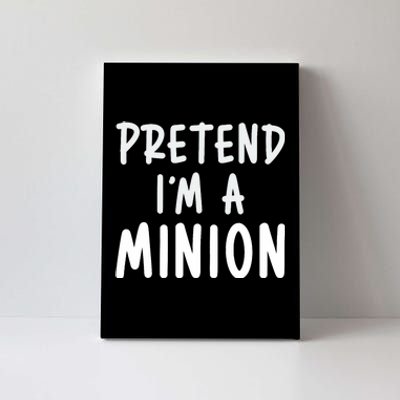 Pretend IM A Minion Costume Party Funny Halloween Minion Canvas