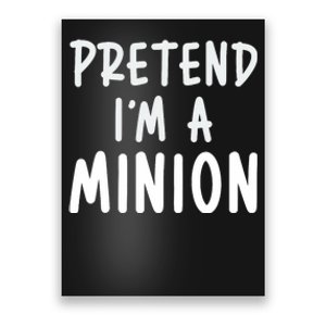 Pretend IM A Minion Costume Party Funny Halloween Minion Poster