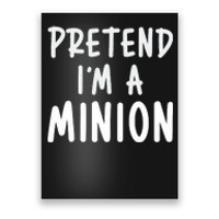 Pretend IM A Minion Costume Party Funny Halloween Minion Poster