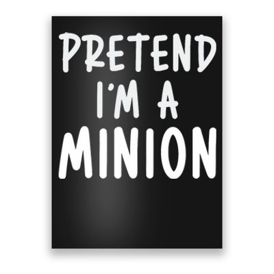 Pretend IM A Minion Costume Party Funny Halloween Minion Poster