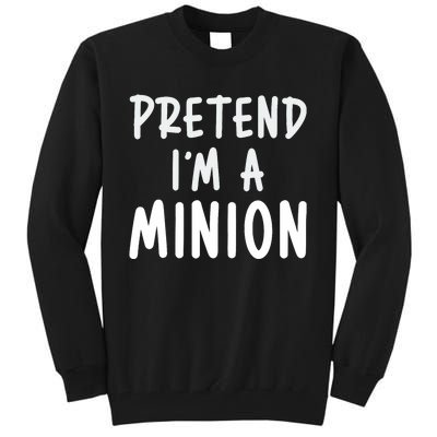 Pretend IM A Minion Costume Party Funny Halloween Minion Tall Sweatshirt