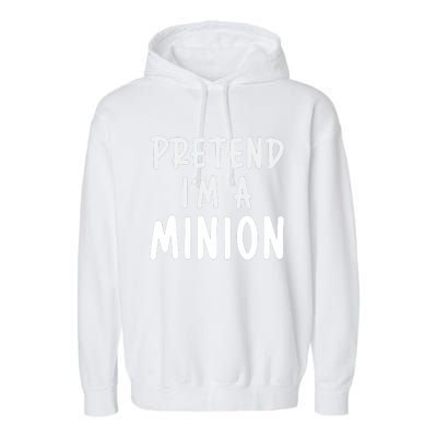 Pretend IM A Minion Costume Party Funny Halloween Minion Garment-Dyed Fleece Hoodie