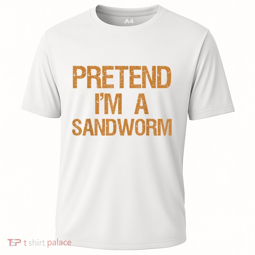 Pretend Im A Sandworm Funny Boy & Women Costume Cooling Performance Crew T-Shirt
