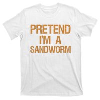 Pretend Im A Sandworm Funny Boy & Women Costume T-Shirt