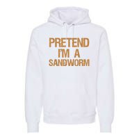 Pretend Im A Sandworm Funny Boy & Women Costume Premium Hoodie