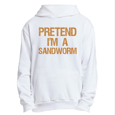 Pretend Im A Sandworm Funny Boy & Women Costume Urban Pullover Hoodie