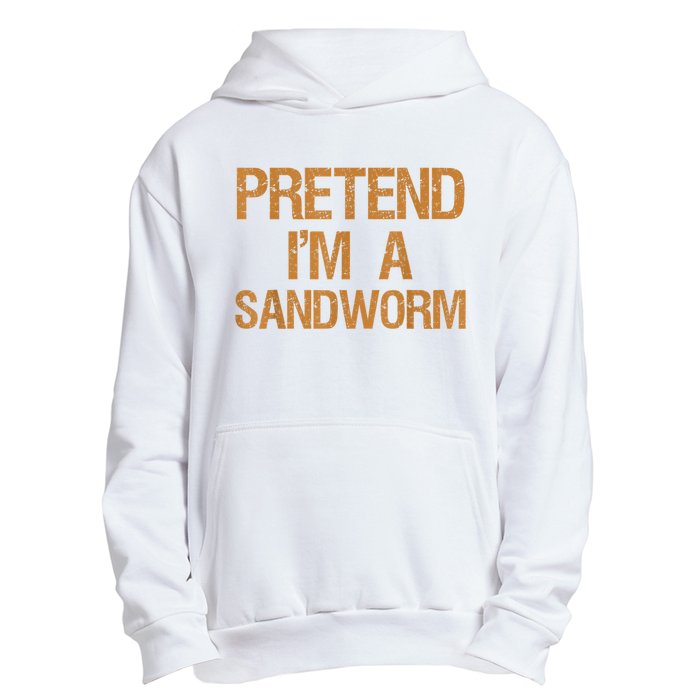 Pretend Im A Sandworm Funny Boy & Women Costume Urban Pullover Hoodie