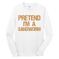 Pretend Im A Sandworm Funny Boy & Women Costume Tall Long Sleeve T-Shirt