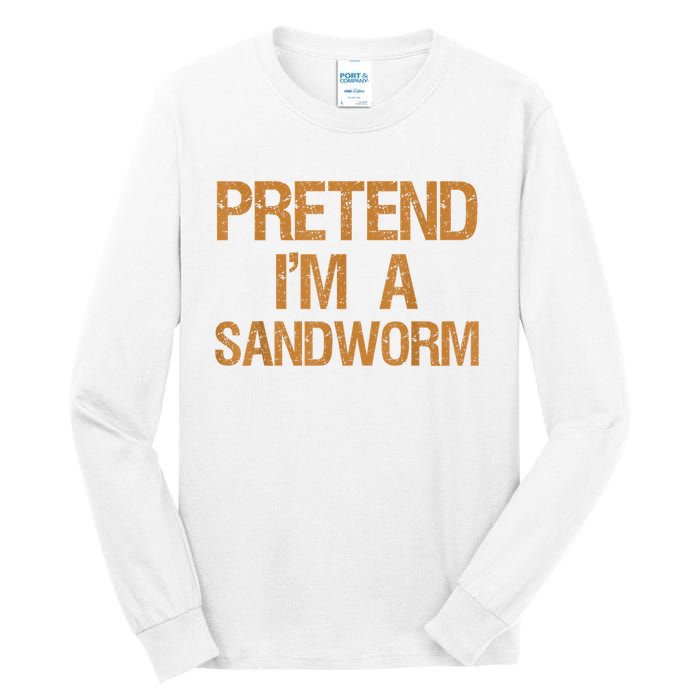 Pretend Im A Sandworm Funny Boy & Women Costume Tall Long Sleeve T-Shirt