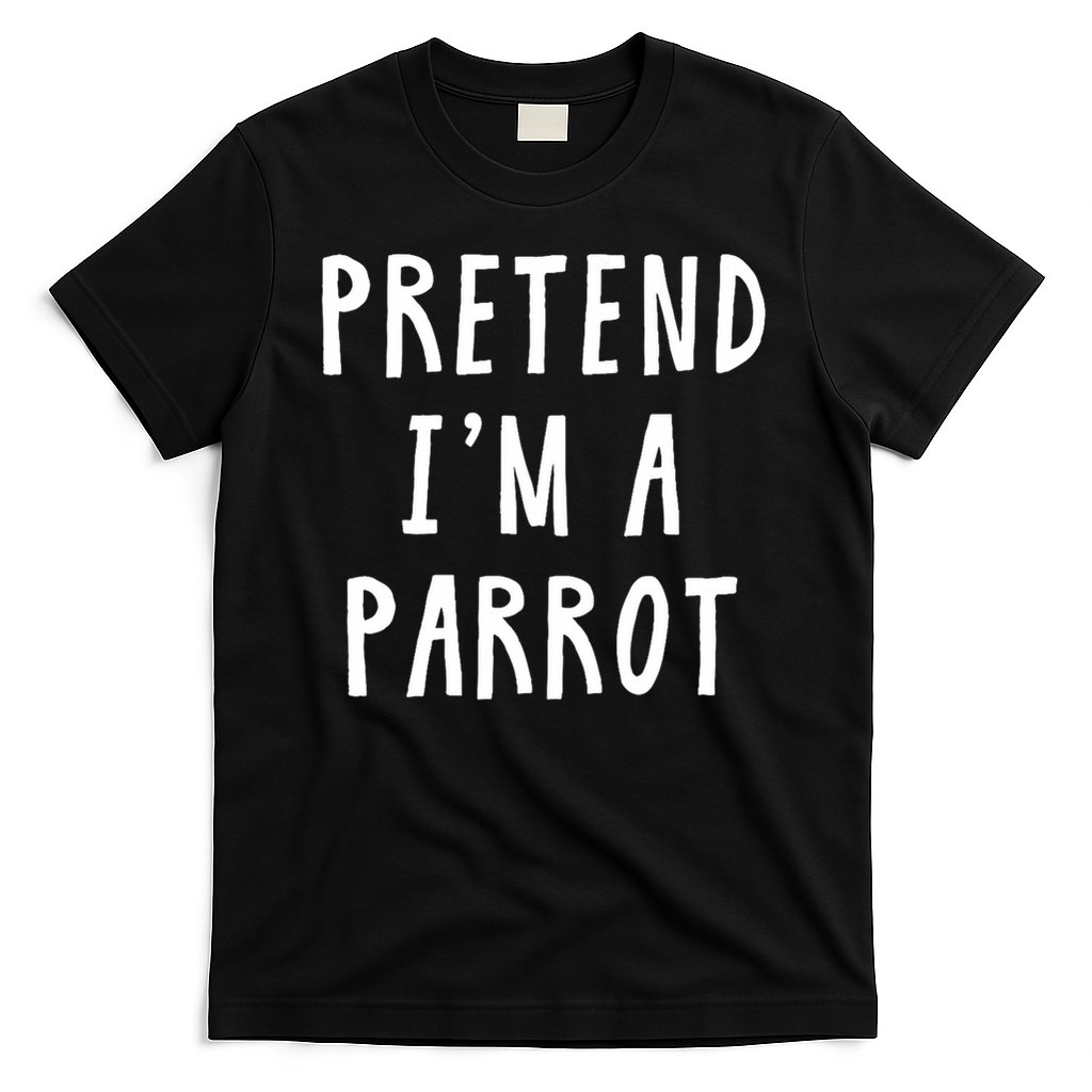 Pretend Im A Parrot Costume Women Men Kids Halloween Costume T-Shirt