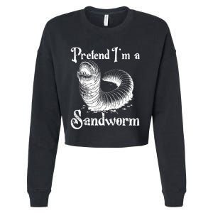 Pretend IM A Sandworm Funny Halloween Costume Cropped Pullover Crew