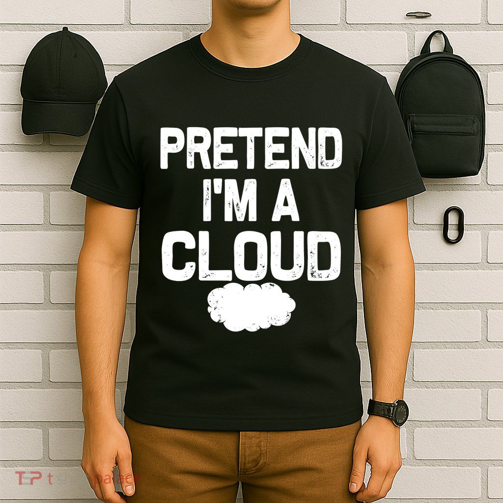 Pretend IM A Cloud Halloween Costumes T-Shirt