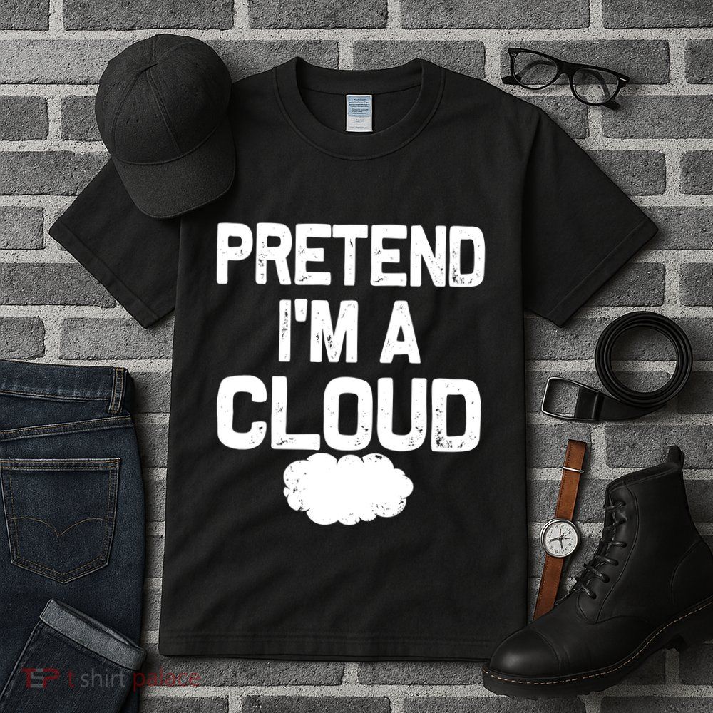 Pretend IM A Cloud Halloween Costumes Tall T-Shirt