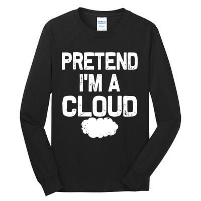 Pretend IM A Cloud Halloween Costumes Tall Long Sleeve T-Shirt