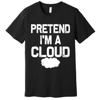 Pretend IM A Cloud Halloween Costumes Premium T-Shirt