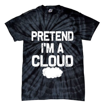 Pretend IM A Cloud Halloween Costumes Tie-Dye T-Shirt