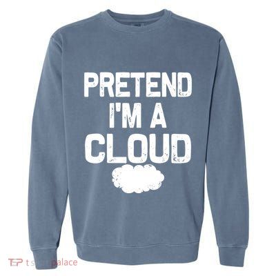 Pretend IM A Cloud Halloween Costumes Garment-Dyed Sweatshirt