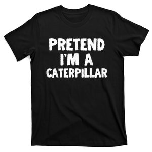 Pretend I'm A Caterpillar Funny Halloween Costume Humor T-Shirt